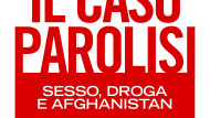 IL CASO PAROLISI. Sesso, droga e Afghanistan – A. De Pascale – A. Parisi