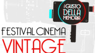 Festival Cinema Vintage – “Il Gusto della Memoria”