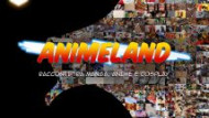 Animeland – Racconti tra manga, anime e cosplay.